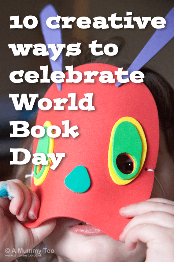 10 creative ways to celebrate World Book Day A Mummy Too