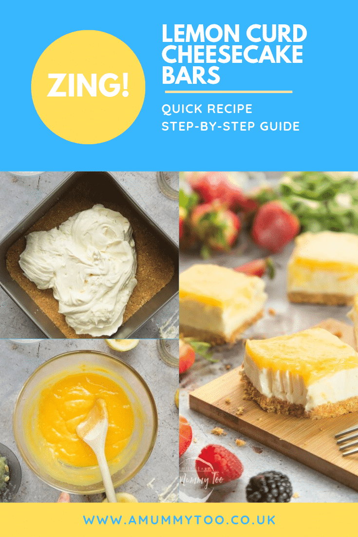 "Graphic with text ZING! QUICK RECIPE
STEP-BY-STEP GUIDE below collage of overhead shot of cream cheese mixture on top of digestive biscuits crust in a square tin, Lemon curd yogurt cheesecake bars, and lemon curd with website URL below"