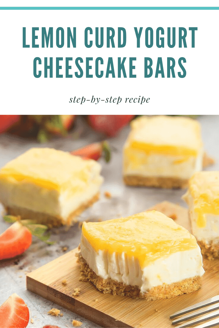 Graphic with text LEMON CURD YOGURT CHEESECAKE BARS step-by-step guide above side angle shot of Lemon curd yogurt cheesecake bars served on wooden plate with strawberries raspberries on the side