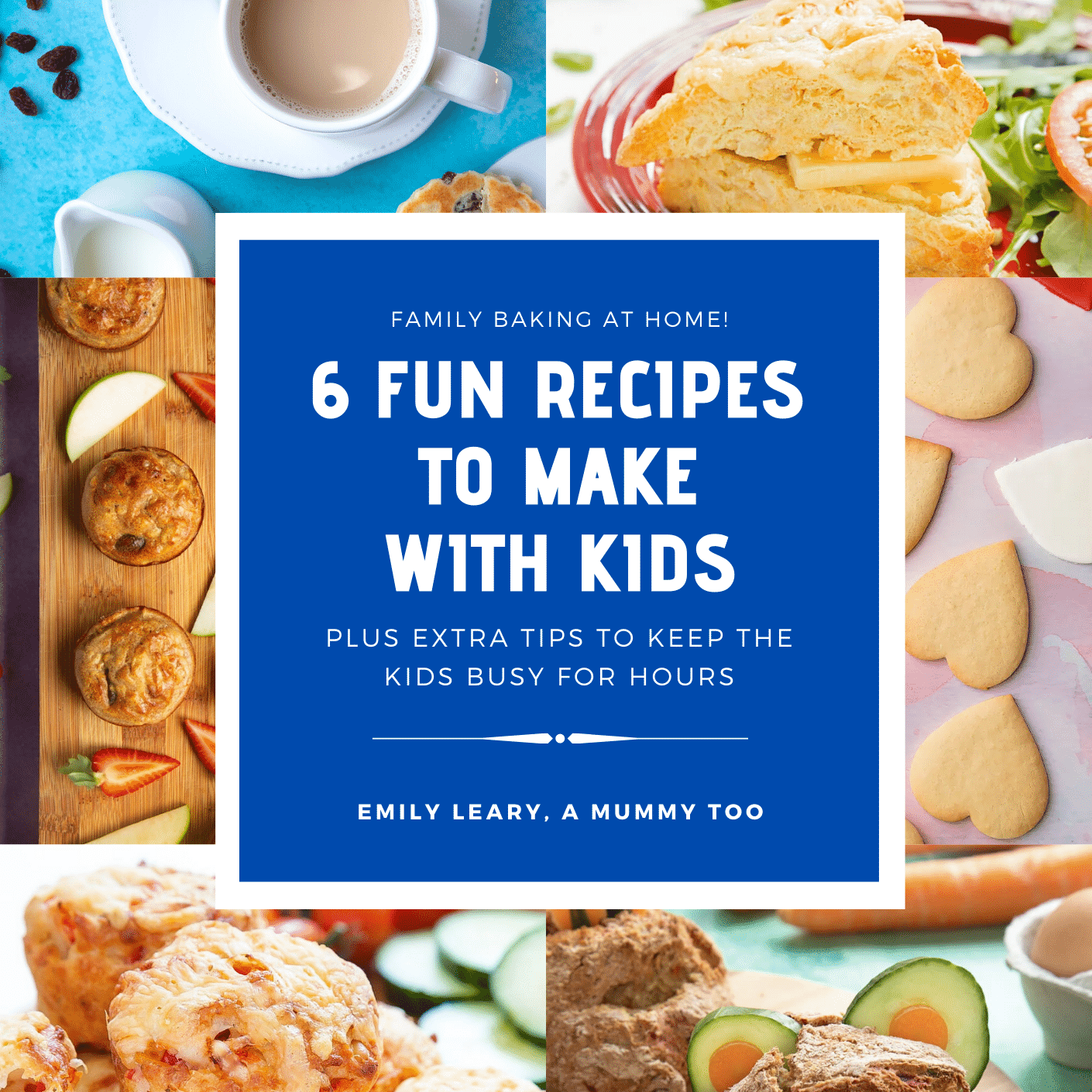 Graphic image with 6 recipes images and text with the book name: 6 Fun Recipe to Make with Kids - plus extra tips to keep the kids busy for hours. 