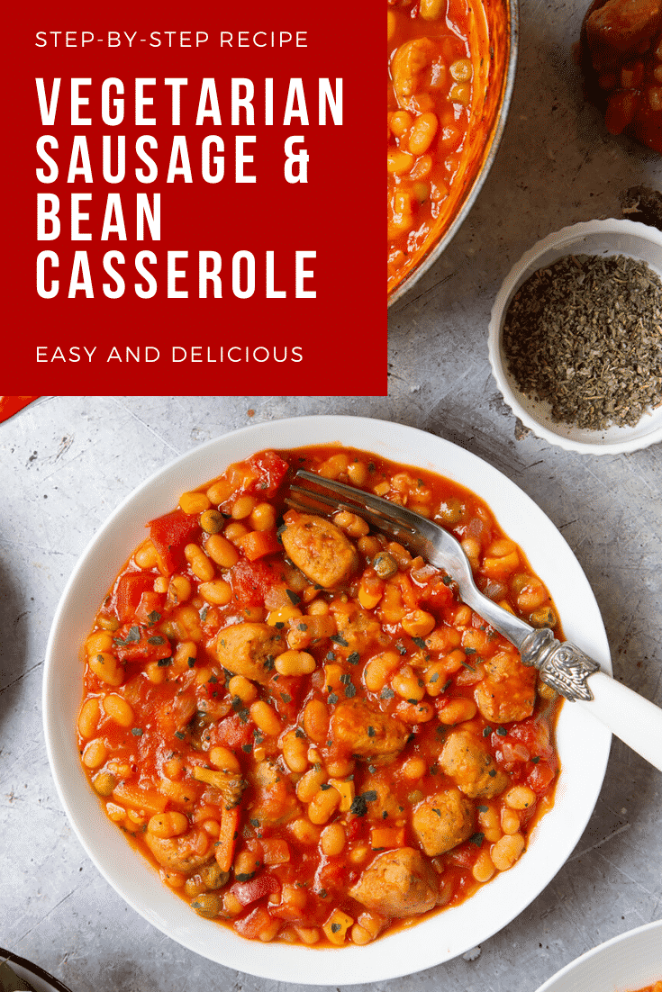 Veggie sausage and bean casserole served in a white bowl. Caption reads: step-by-step recipe vegetarian sausage & bean casserole easy and delicious