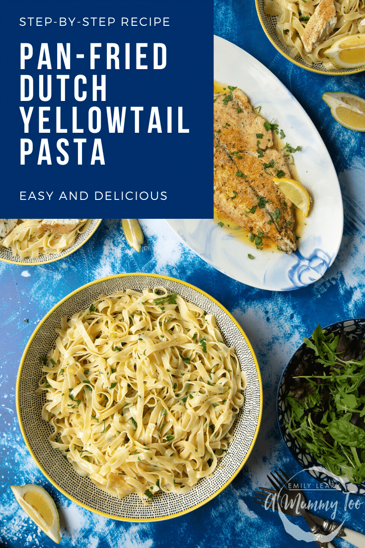 Pan-fried Yellowtail on a large oval serving dish. A large serving bowl of herby tagliatelle is also shown. Caption reads: step-by-step recipe pan-fried Yellowtail pasta easy and delicious