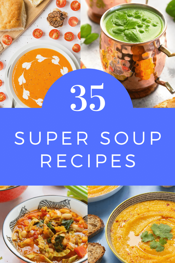 Collage of four soup recipes. Caption reads 35 super soup recipes