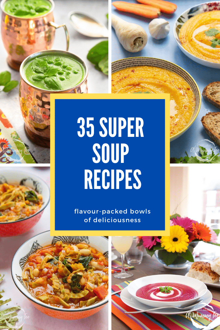 Collage of soup recipes. Caption reads 35 super soup recipes, flavour-packed bowls of deliciousness