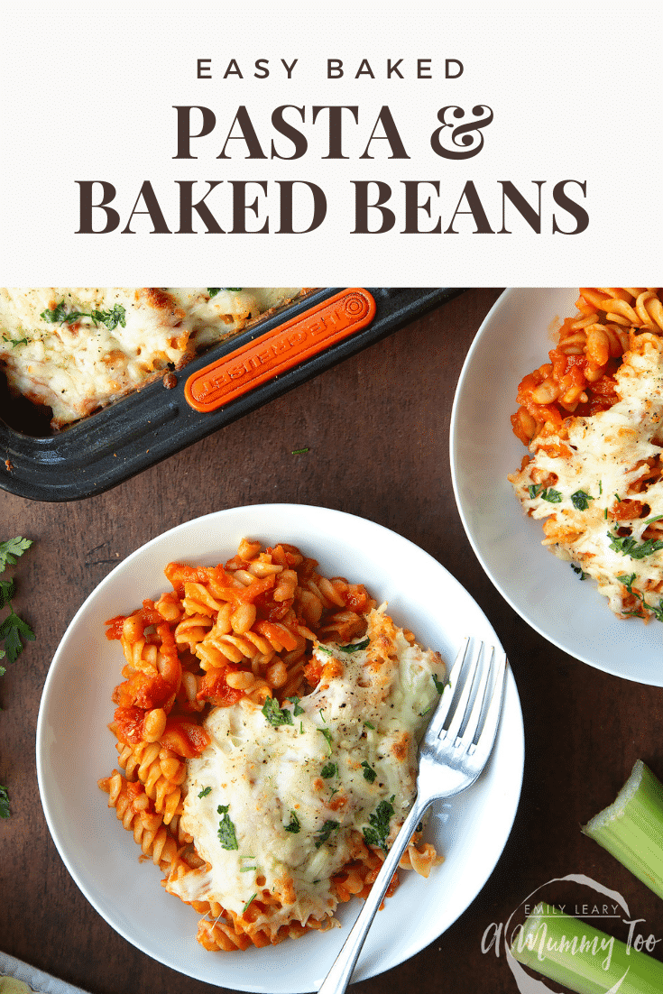 Pasta and baked beans served to white bowls with melted mozzarella. Caption reads: easy baked pasta & baked beans