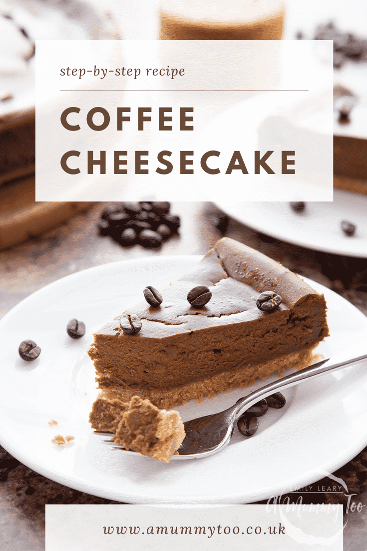 graphic text step-by-step recipe COFFEE CHEESECAKE above Front view shot of a piece of coffee cheesecake on a white plate with website URL below