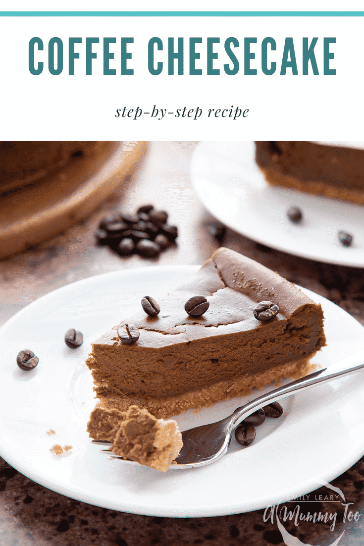 graphic text step-by-step recipe COFFEE CHEESECAKE above Front view shot of a piece of coffee cheesecake on a white plate with website URL below