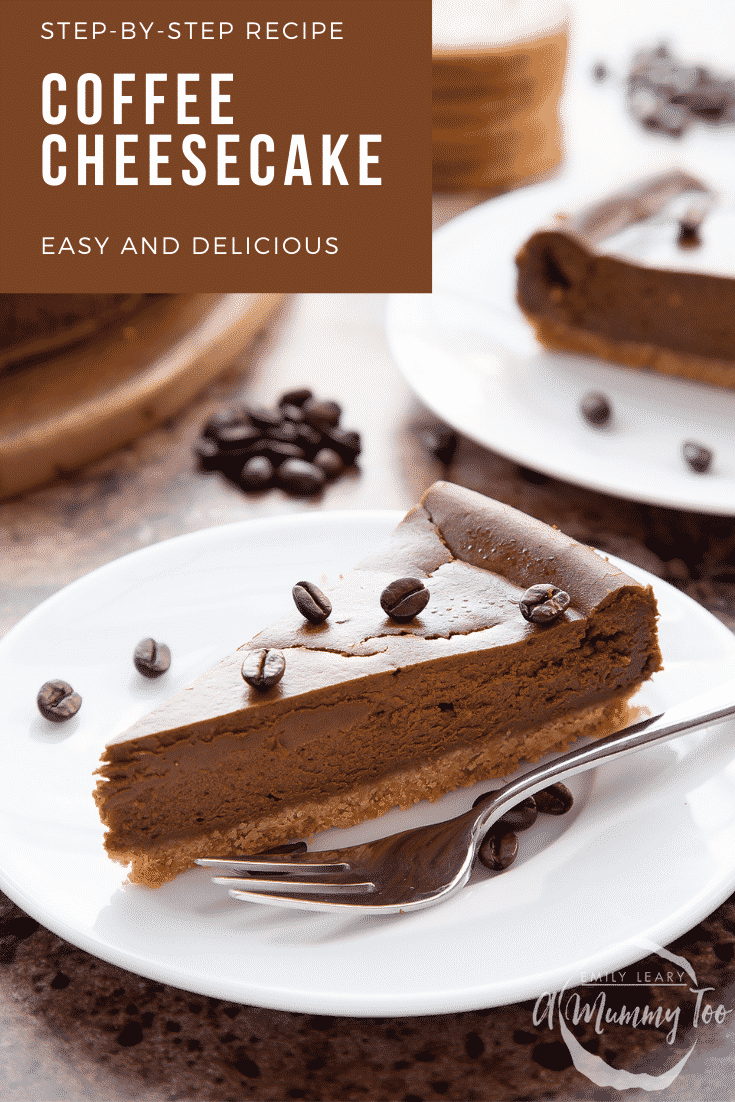 graphic text step-by-step recipe COFFEE CHEESECAKE above Front view shot of a piece of coffee cheesecake on a white plate with website URL below