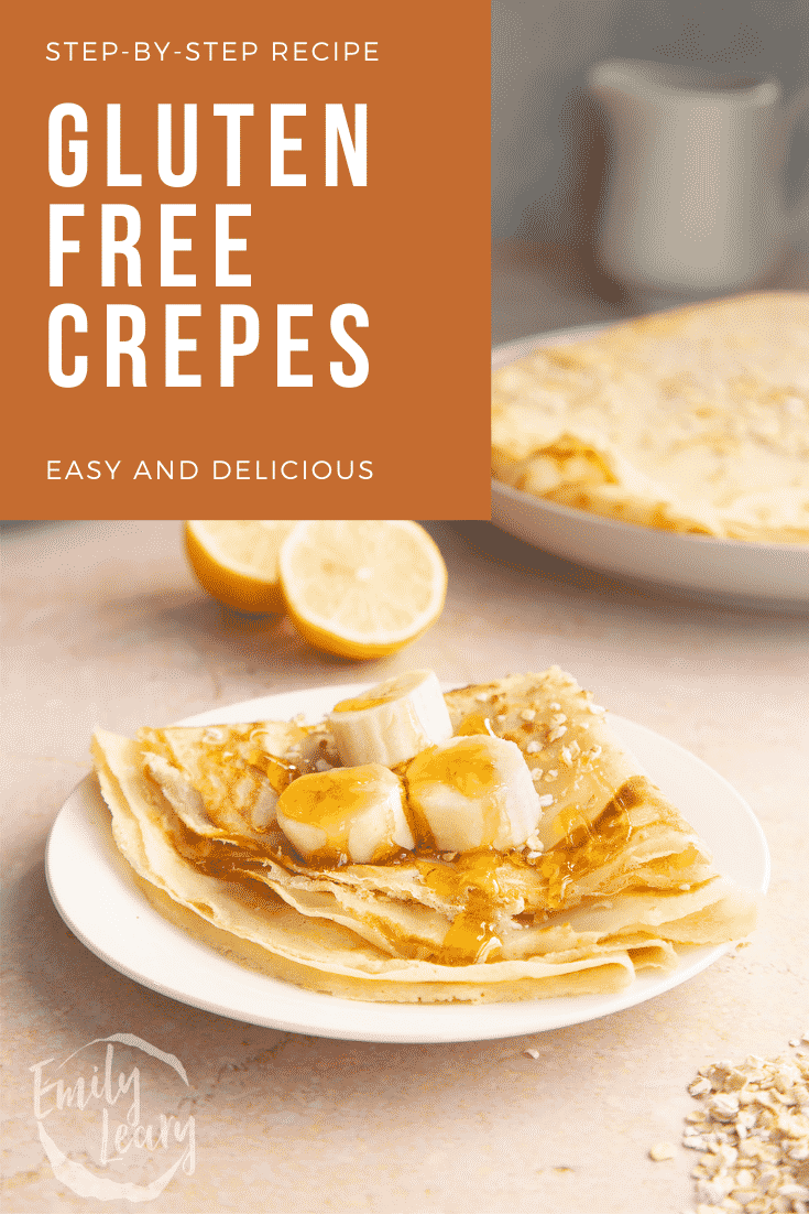 Gluten free crepe on a white plate. It is folded and topped with bananas and golden syrup. Caption reads: step-by-step recipe gluten free crepes easy and delicious